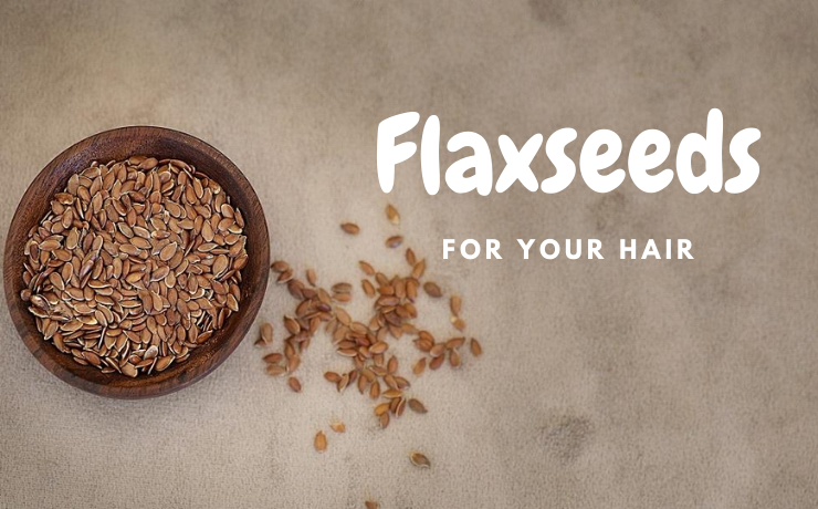Flaxseeds for your hair