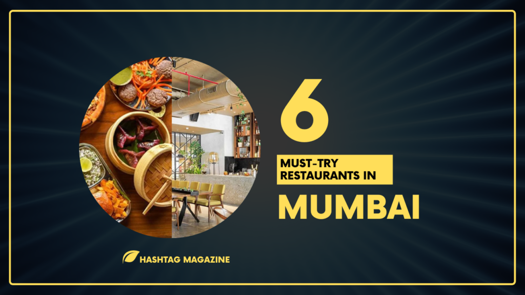 Discover the 6 Must-Try Restaurants in Mumbai in 2024