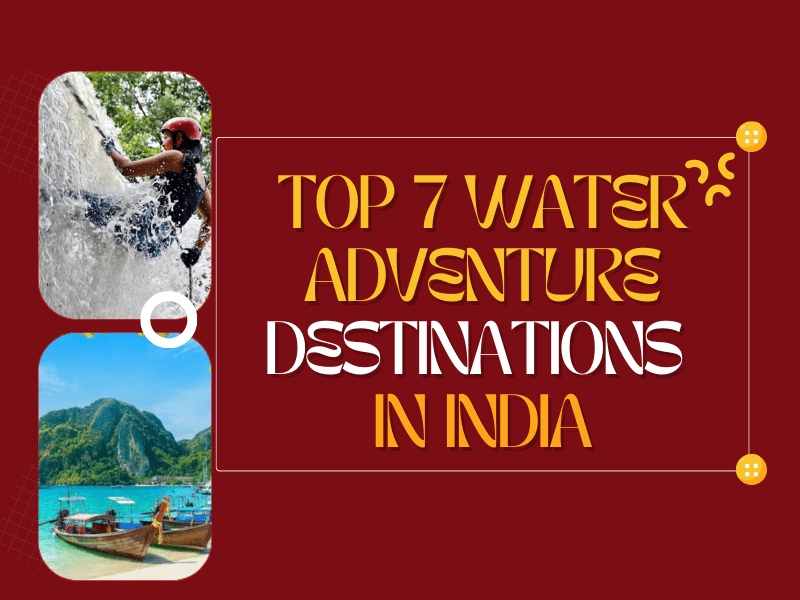 TOP 7 WATER ADVENTURE DESTINATIONS IN INDIA
