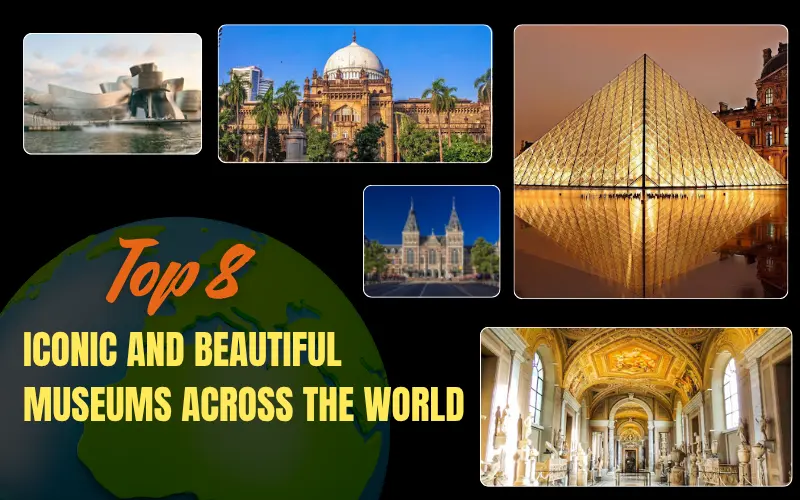 8 Most Beautiful And Iconic Museums In the World